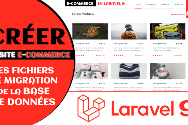 Continuez de suivre notre tutoriel sur la création d'un site e-commerce avec Laravel 9. N°5 Création les tables via les fichiers de migrations